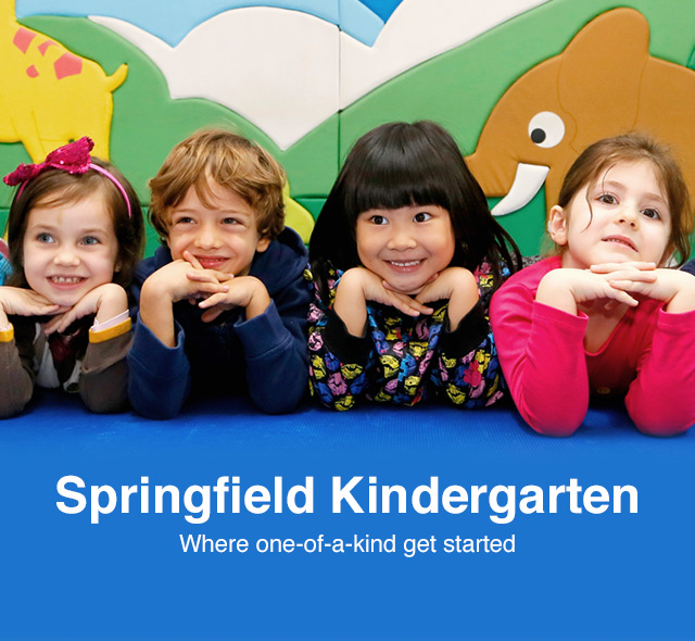 Springfield Kindergarten Where one-of-a-kind get started